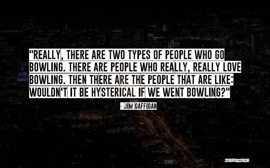 Two Types Quotes By Jim Gaffigan Two Types Quotes By Jim Gaffigan