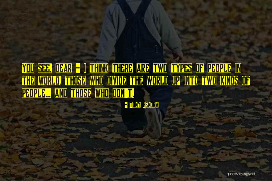 Two Types Quotes By Tony Hendra Two Types Quotes By Tony Hendra
