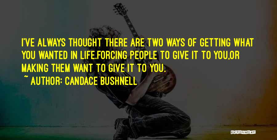 Two Ways Of Life Quotes By Candace Bushnell