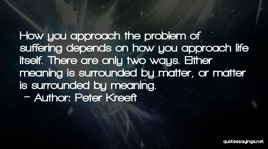 Two Ways Of Life Quotes By Peter Kreeft