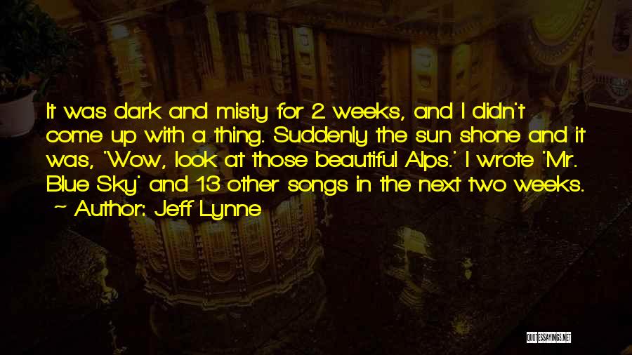 Two Weeks Quotes By Jeff Lynne