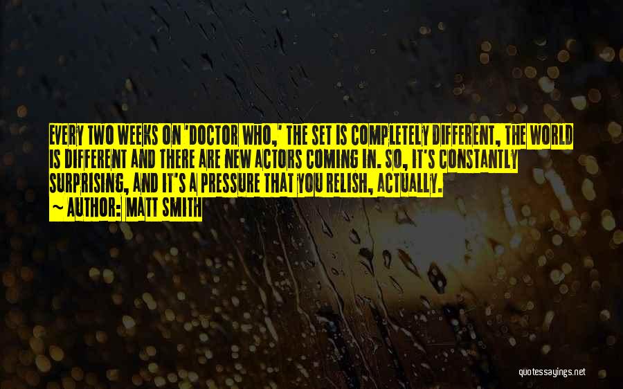 Two Weeks Quotes By Matt Smith