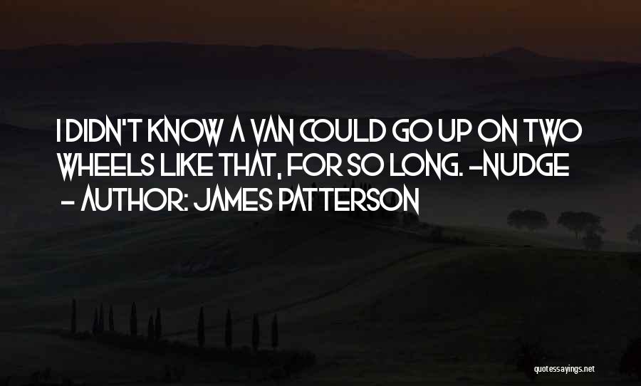 Two Wheels Quotes By James Patterson