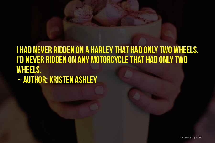 Two Wheels Quotes By Kristen Ashley