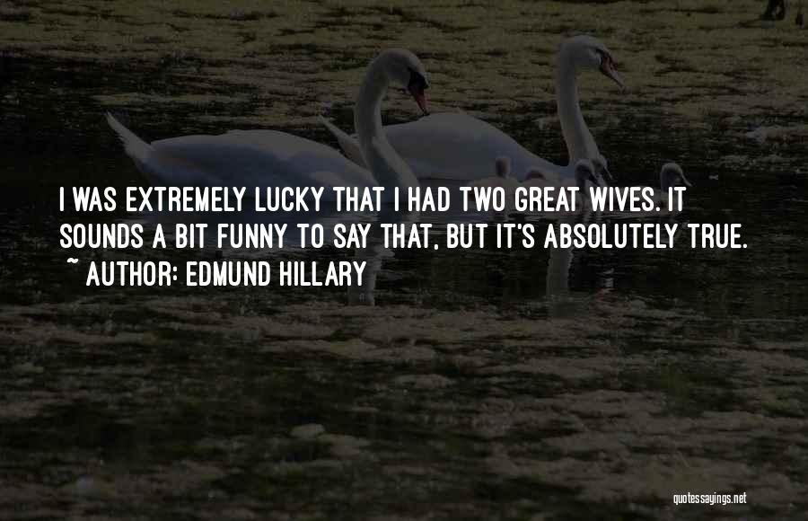 Two Wives Funny Quotes By Edmund Hillary