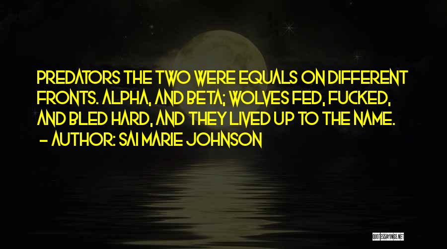 Two Wolves Quotes By Sai Marie Johnson