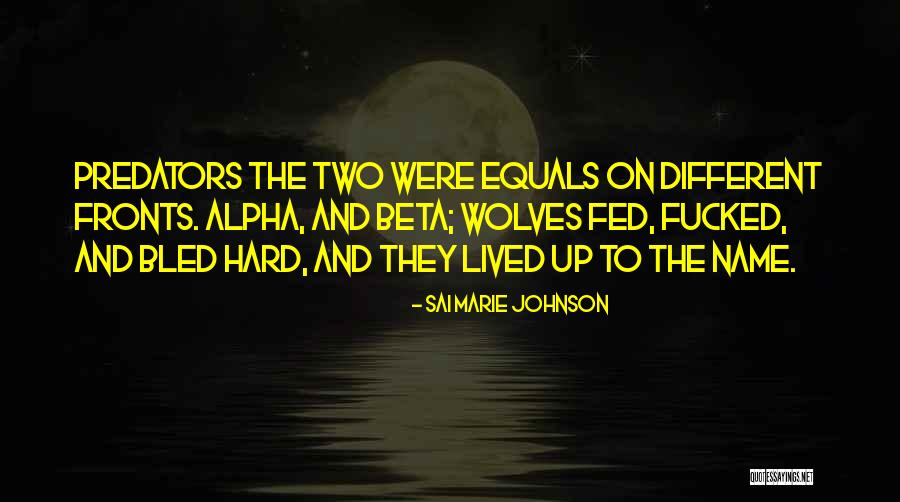 Two Wolves Quotes By Sai Marie Johnson