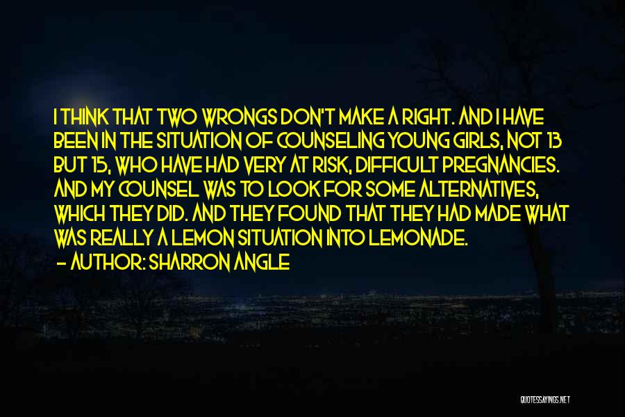 Two Wrongs Don Make It Right Quotes By Sharron Angle