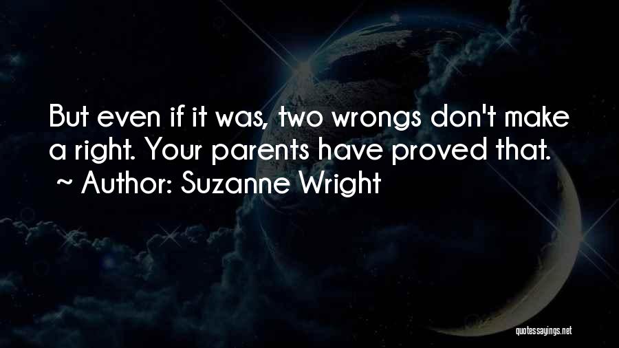 Two Wrongs Don't Make A Right Quotes By Suzanne Wright