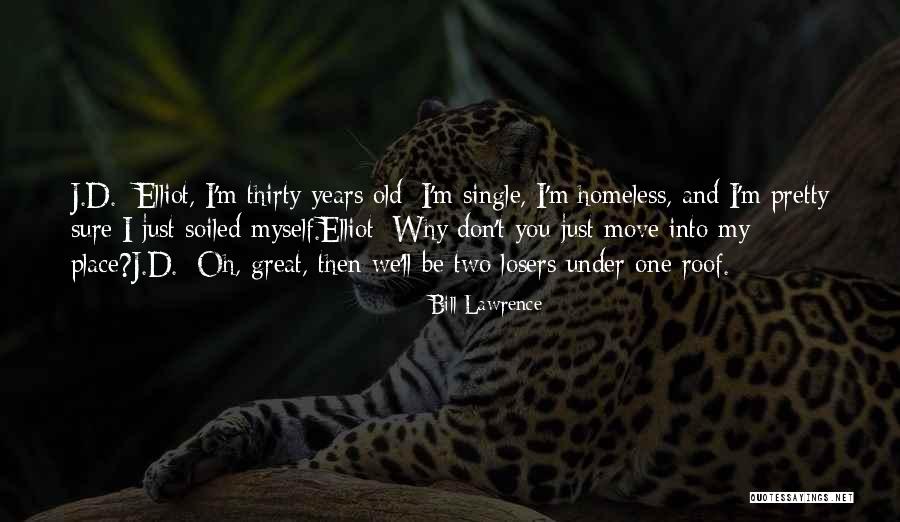 Two Years Of Friendship Quotes By Bill Lawrence Two Years Of Friendship Quotes By Bill Lawrence