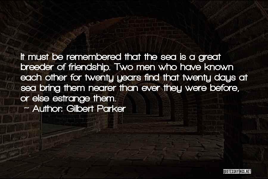 Two Years Of Friendship Quotes By Gilbert Parker