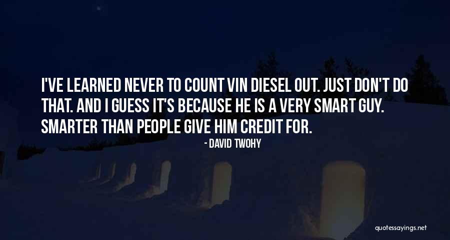 Twohy Quotes By David Twohy Twohy Quotes By David Twohy