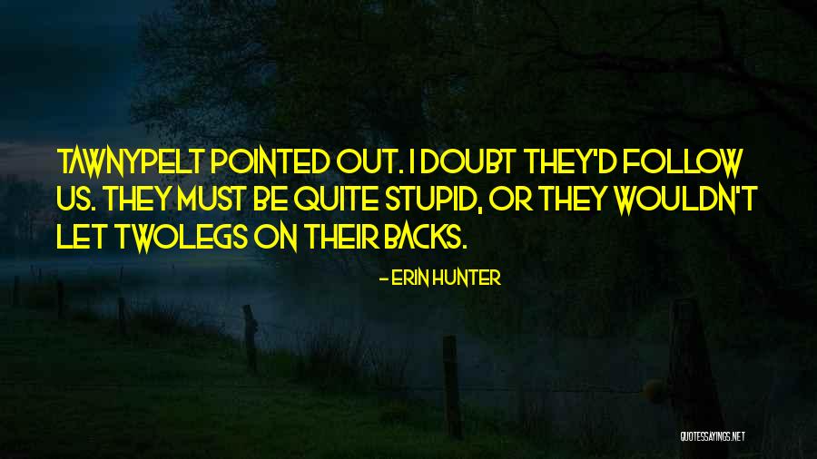 Twolegs Quotes By Erin Hunter Twolegs Quotes By Erin Hunter