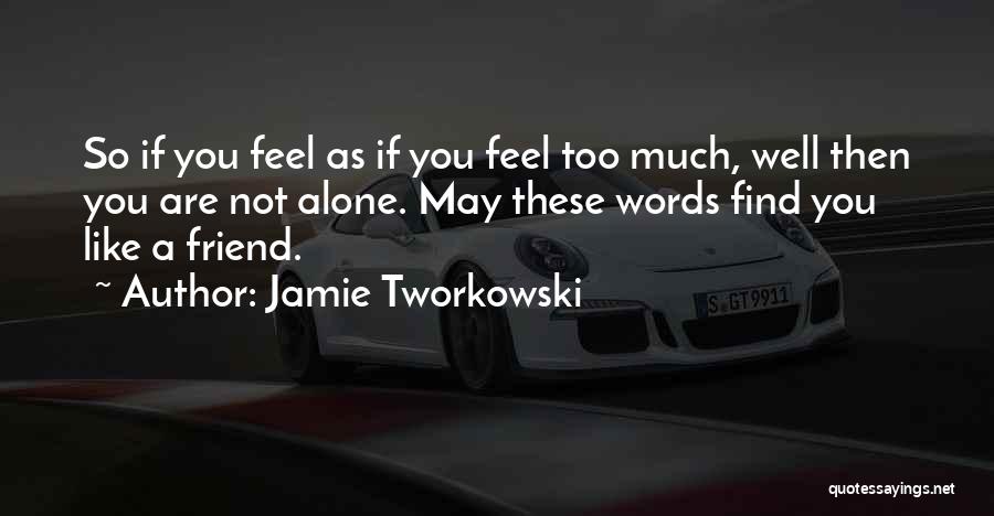 Tworkowski Quotes By Jamie Tworkowski