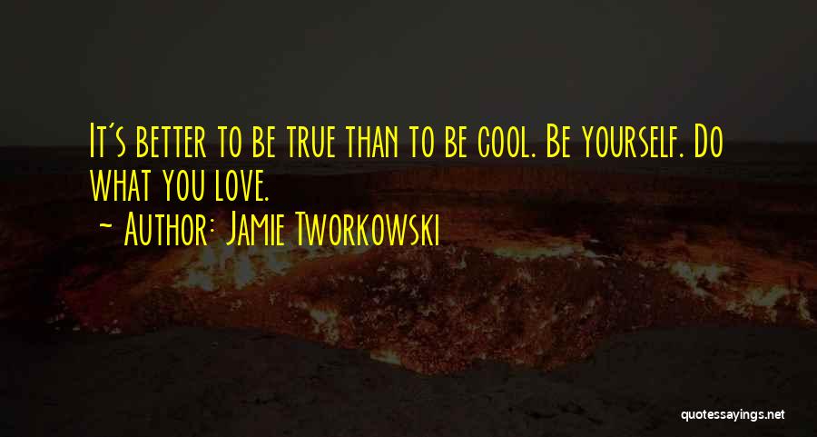 Tworkowski Quotes By Jamie Tworkowski