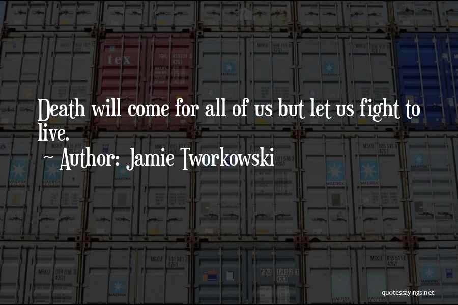 Tworkowski Quotes By Jamie Tworkowski