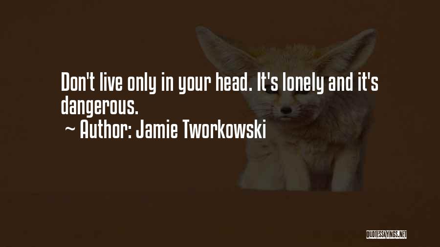 Tworkowski Quotes By Jamie Tworkowski