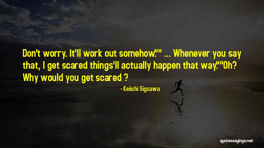 Twozies Kilgore Quotes By Keiichi Sigsawa Twozies Kilgore Quotes By Keiichi Sigsawa