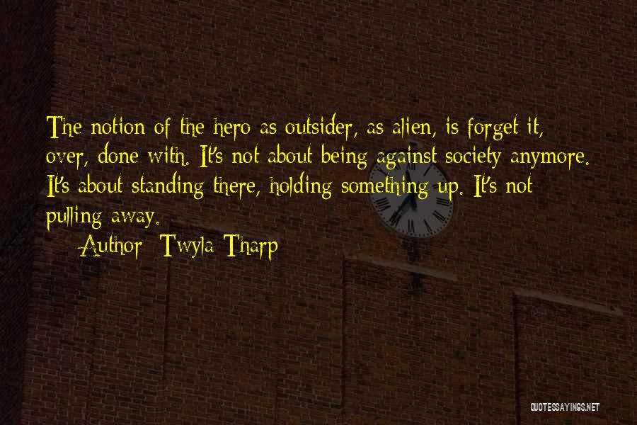 Twyla Tharp Quotes 942321