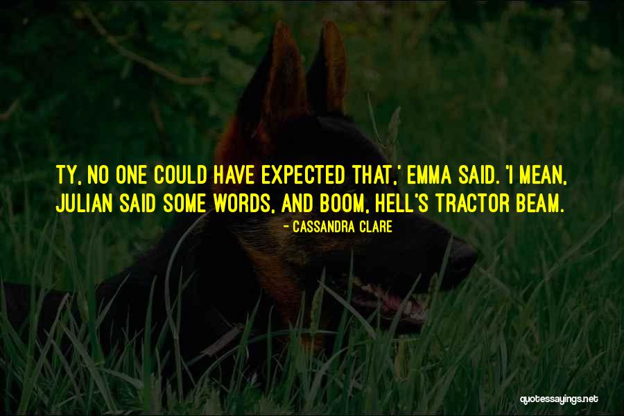 Ty Blackthorn Quotes By Cassandra Clare Ty Blackthorn Quotes By Cassandra Clare