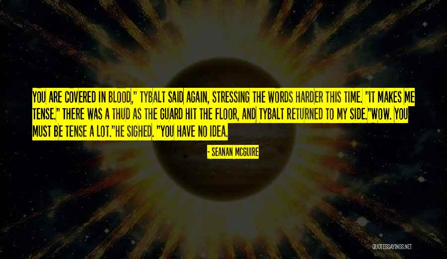 Tybalt Quotes By Seanan McGuire Tybalt Quotes By Seanan McGuire