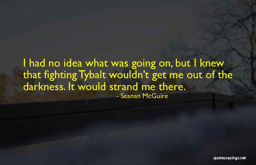 Tybalt Quotes By Seanan McGuire Tybalt Quotes By Seanan McGuire