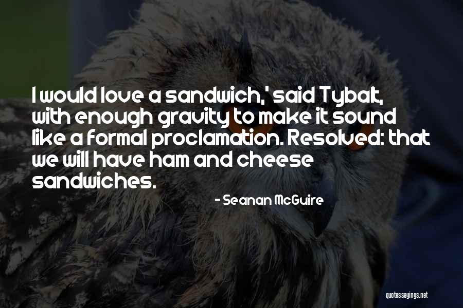 Tybalt Quotes By Seanan McGuire Tybalt Quotes By Seanan McGuire
