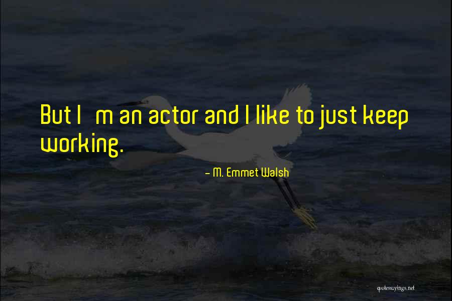 Tybee Quotes By M. Emmet Walsh Tybee Quotes By M. Emmet Walsh