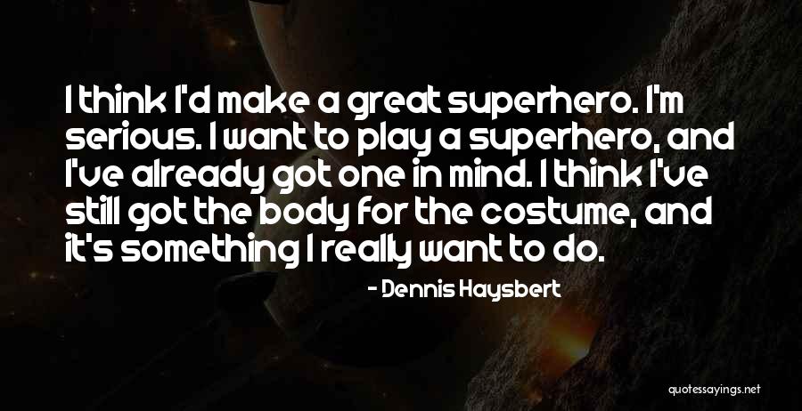 Tycka Tripod Quotes By Dennis Haysbert Tycka Tripod Quotes By Dennis Haysbert