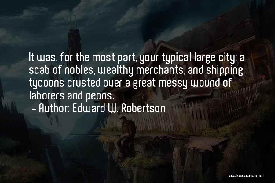 Tycoons Quotes By Edward W. Robertson