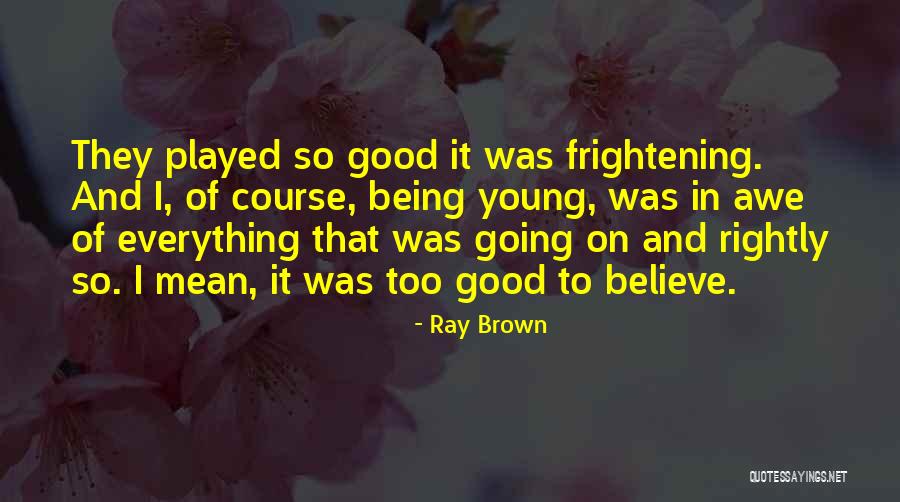 Tyemorn Quotes By Ray Brown Tyemorn Quotes By Ray Brown