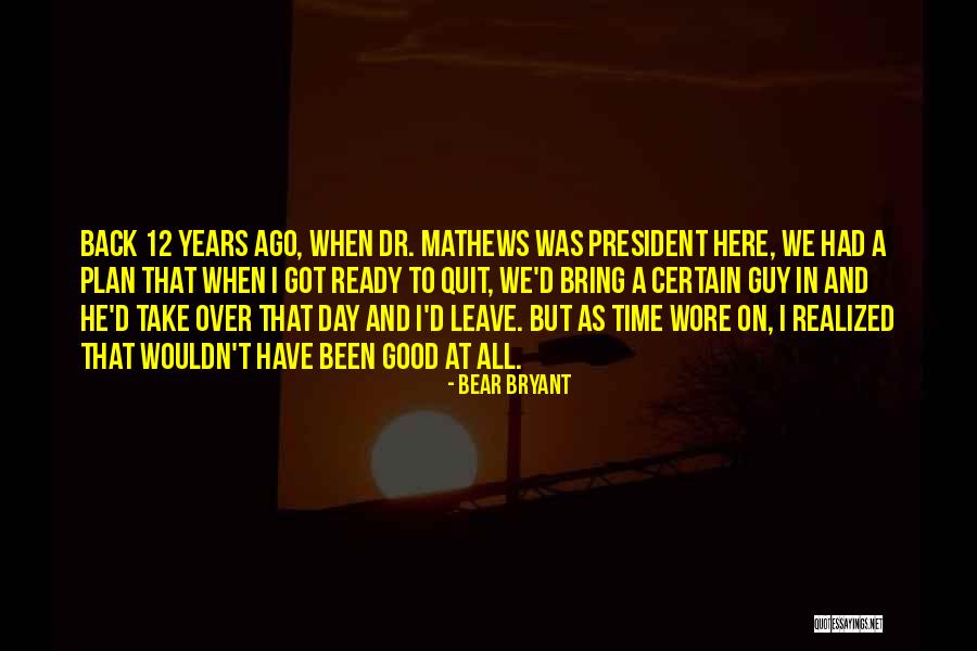 Tygers Glen Quotes By Bear Bryant Tygers Glen Quotes By Bear Bryant