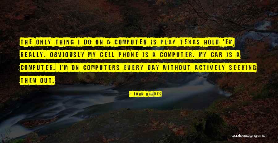 Tyhjc Quotes By John Hawkes Tyhjc Quotes By John Hawkes