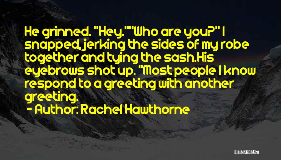Tying Things Together Quotes By Rachel Hawthorne