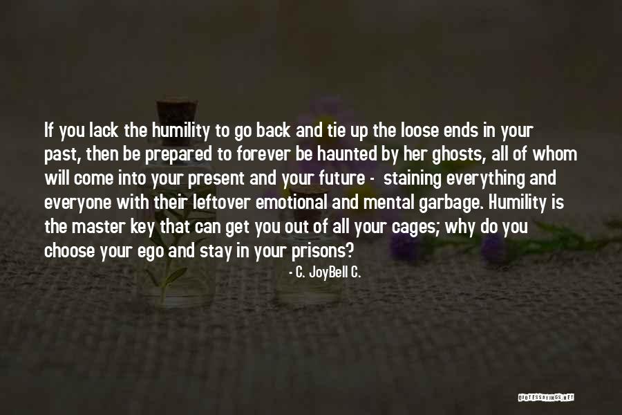 Tying Up Loose Ends Quotes By C. JoyBell C. Tying Up Loose Ends Quotes By C. JoyBell C.