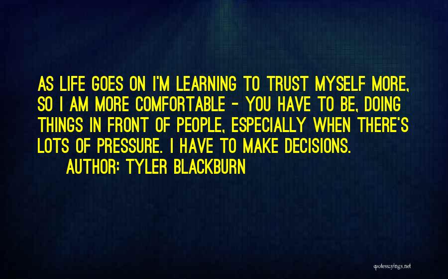 Tyler Blackburn Quotes 2166094