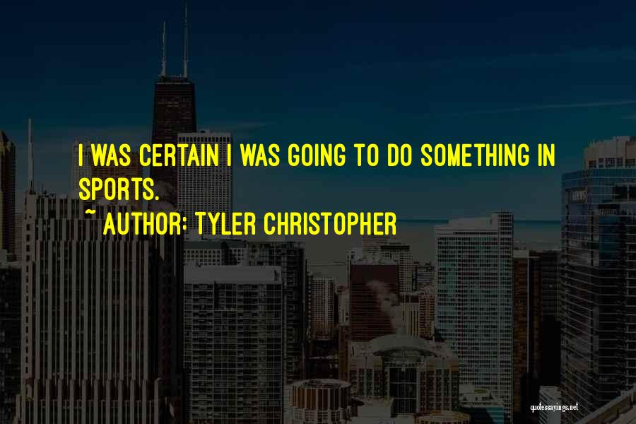 Tyler Christopher Quotes 2172003