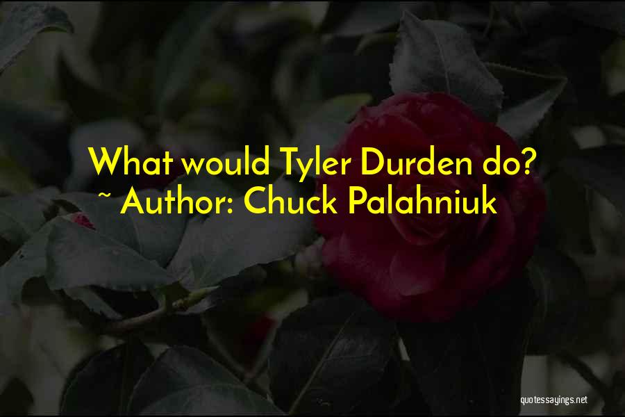 Tyler Durden Quotes By Chuck Palahniuk