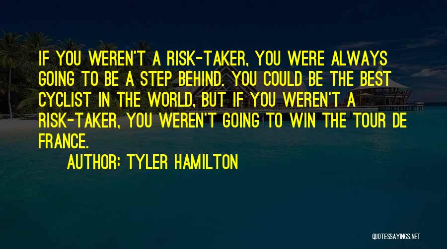 Tyler Hamilton Quotes 849470