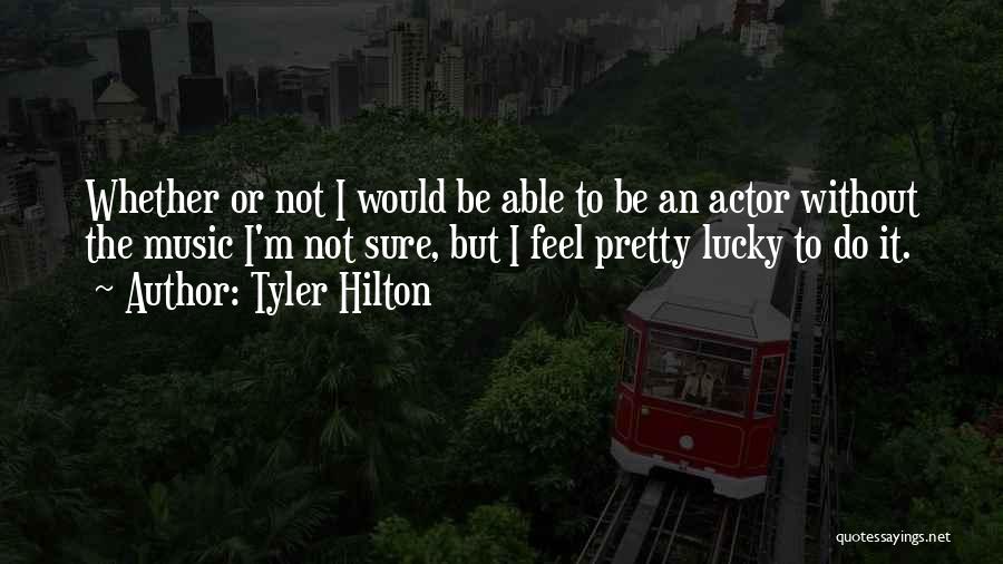 Tyler Hilton Quotes 1796397