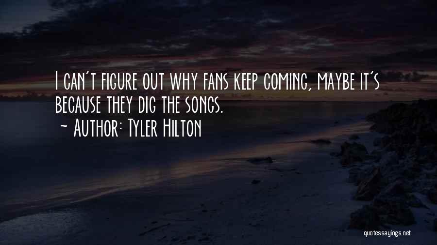 Tyler Hilton Quotes 2255999