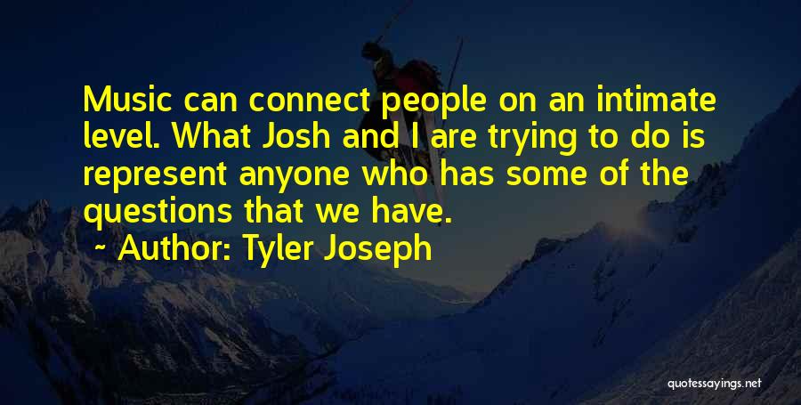 Tyler Joseph Quotes 1276587