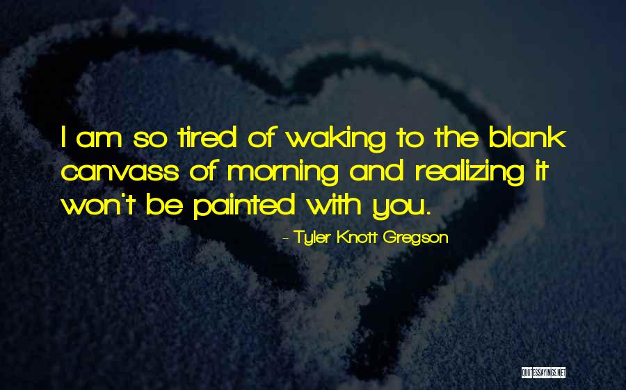 Tyler Knott Gregson Quotes 1463909 Tyler Knott Gregson Quotes 1463909