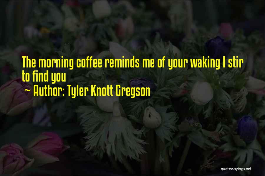 Tyler Knott Gregson Quotes 732581