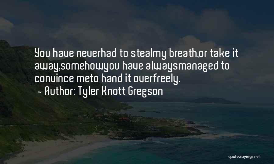 Tyler Knott Gregson Quotes 749320 Tyler Knott Gregson Quotes 749320