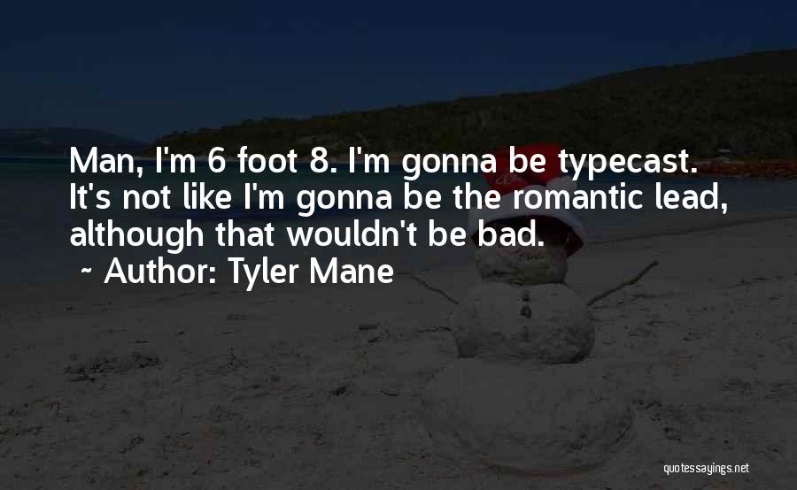 Tyler Mane Quotes 1734725