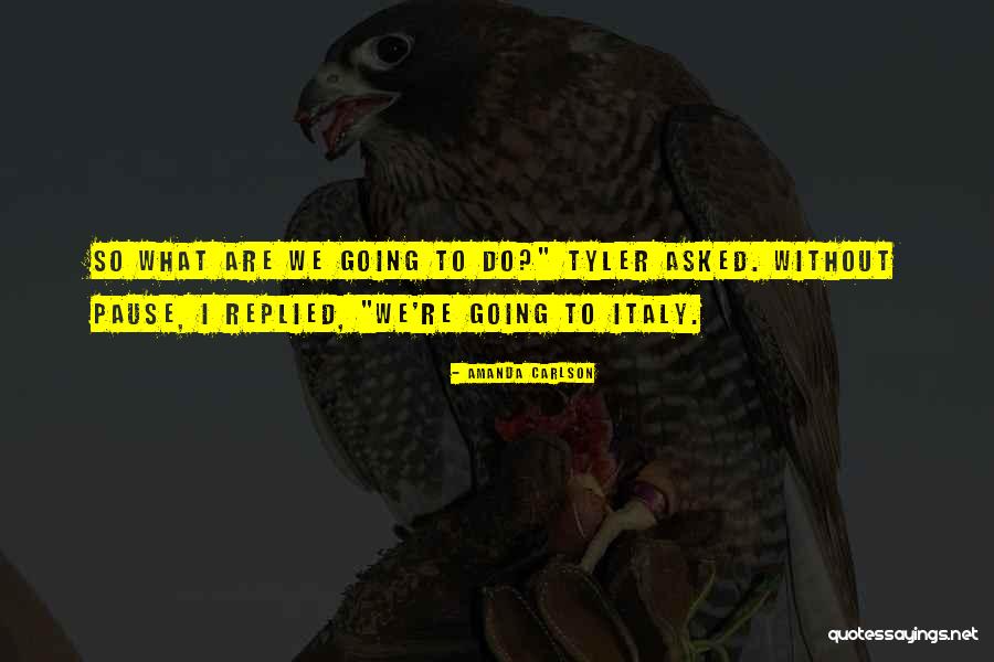 Tyler Quotes By Amanda Carlson Tyler Quotes By Amanda Carlson