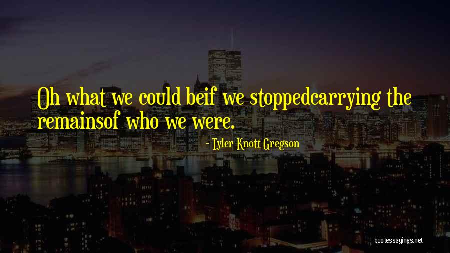 Tyler Quotes By Tyler Knott Gregson Tyler Quotes By Tyler Knott Gregson