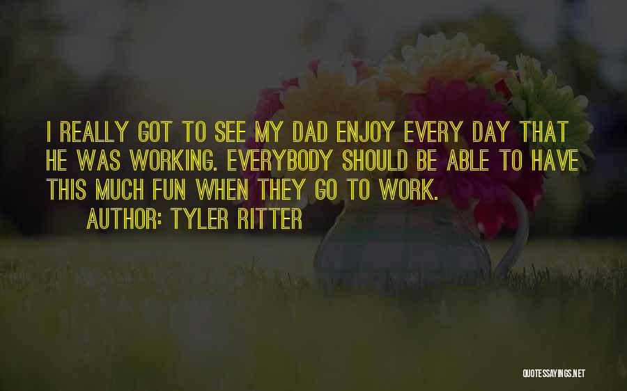 Tyler Ritter Quotes 1093125