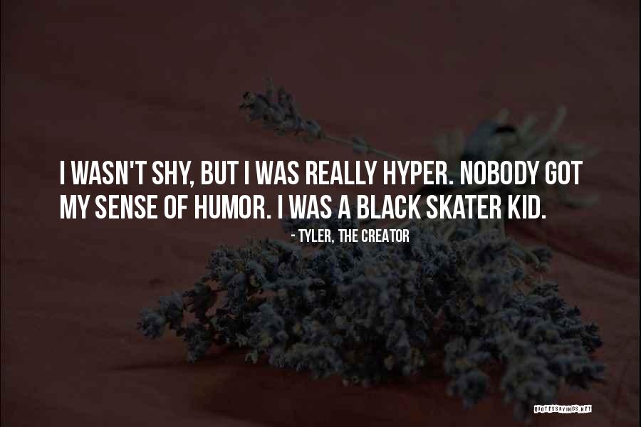 Tyler, The Creator Quotes 1476568 Tyler, The Creator Quotes 1476568